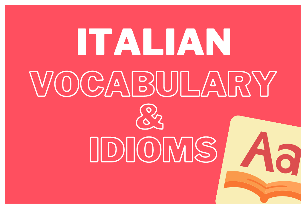 Practice Italian Vocabulary & Idioms
