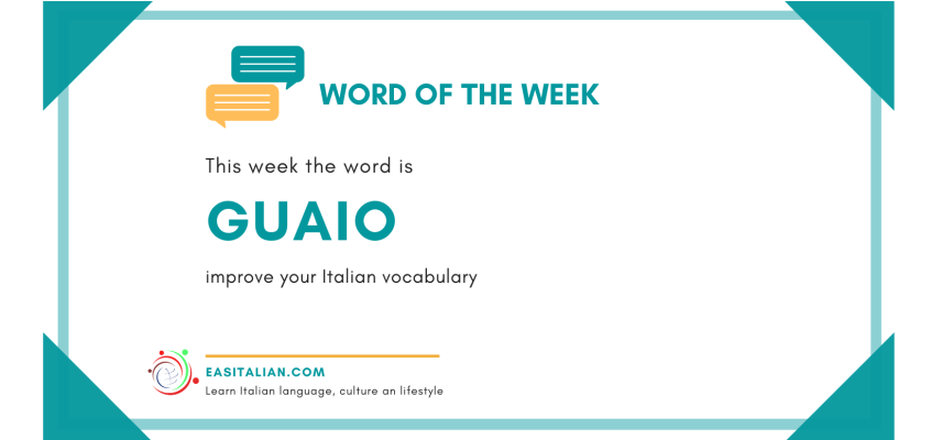 Italian Language Word of the Week: Guaio